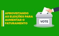 Aproveitando as Eleições para aumentar o faturamento